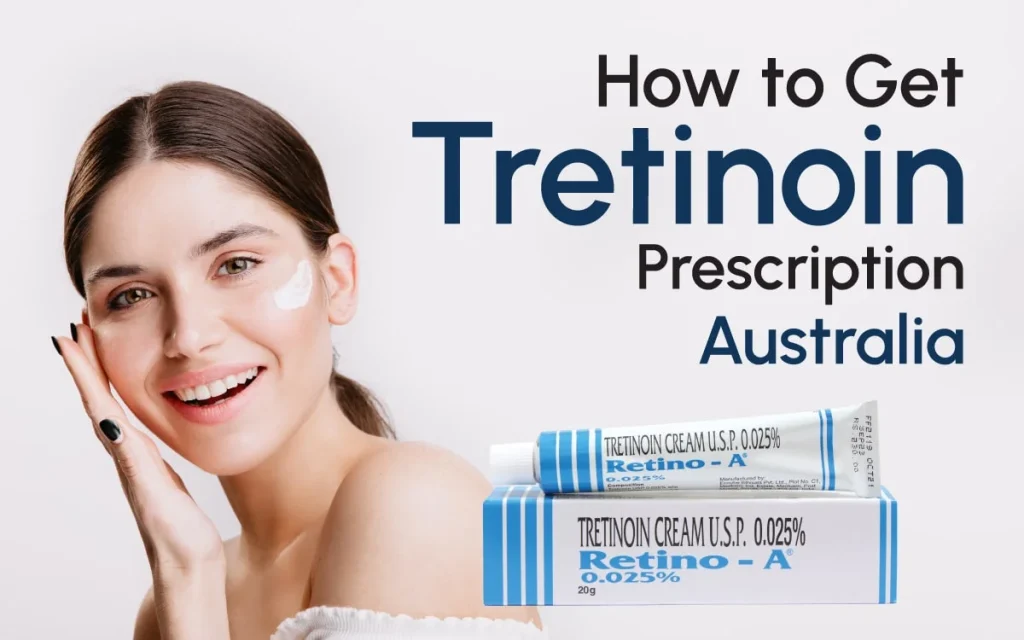 How to Get Tretinoin Prescription Australia
